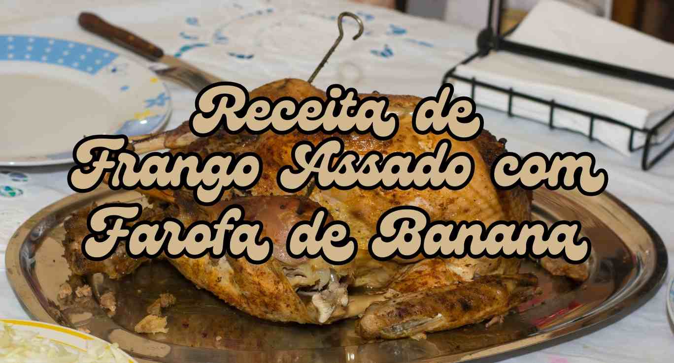 Receita de Frango Assado com Farofa de Banana