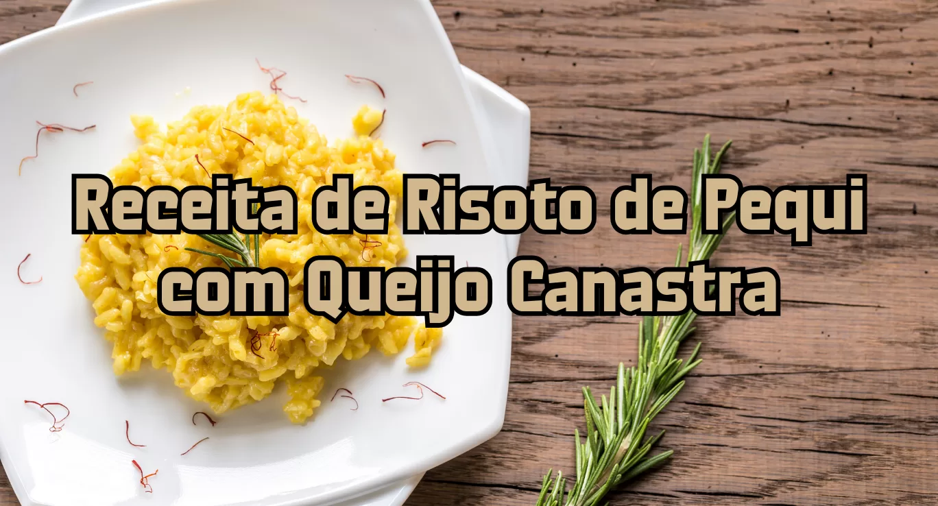 Receita de Risoto de Pequi com Queijo Canastra